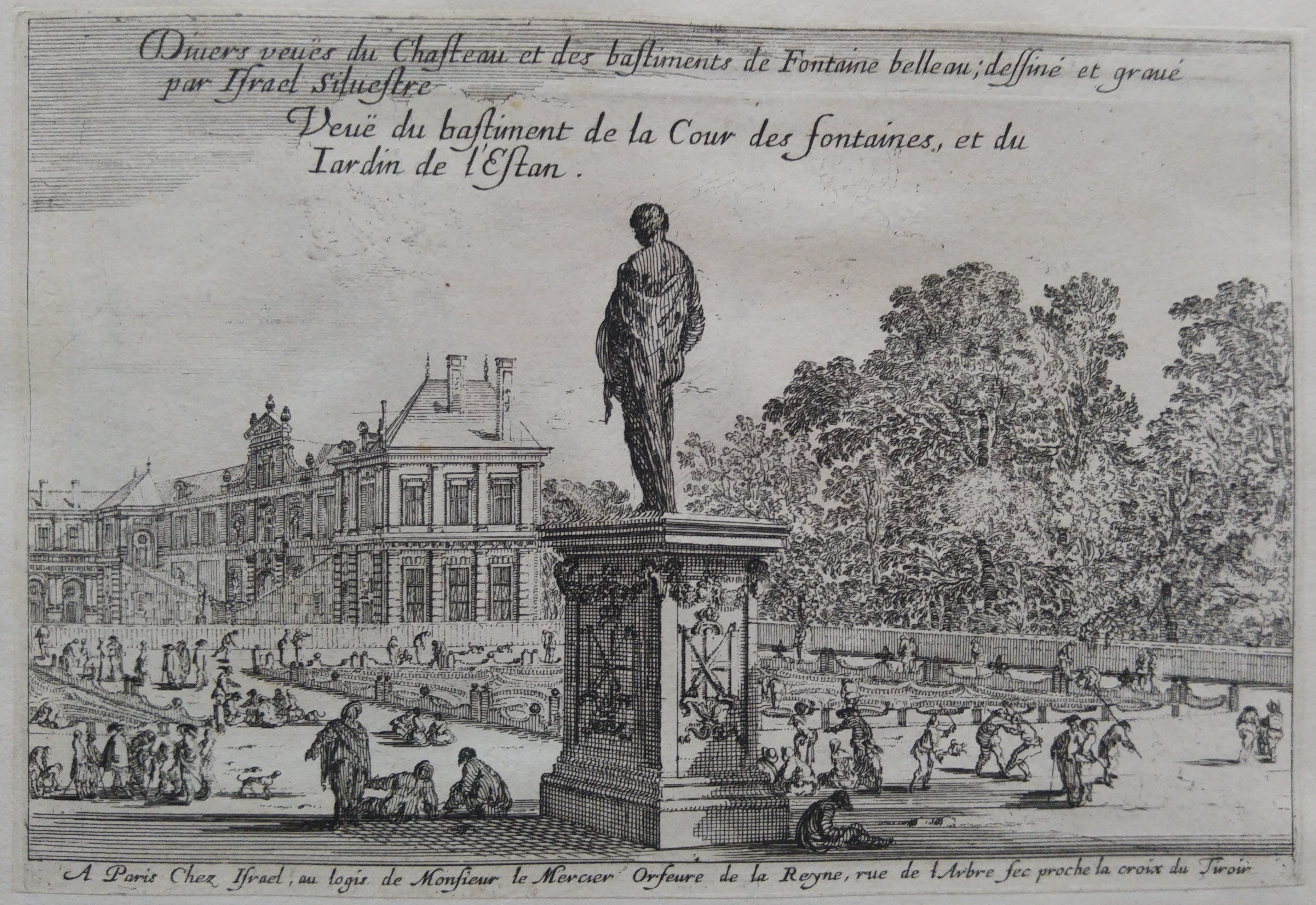 Israël Silvestre : Divers veuës du Chasteau et des bastiments de Fontaine belleau ; dessiné et gravé par Israël Silvestre.